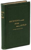 Hunting for Gold: Reminisences of Personal Experience and Researches in the Early Days of the Pacific Coast from Alaska to Panama