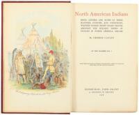 North American Indians; Being Letters and Notes on Their Manners, Customs, and Conditions, Written During Eight Years' Travel Amongst the Wildest Tribes of Indians in North America, 1832-1839