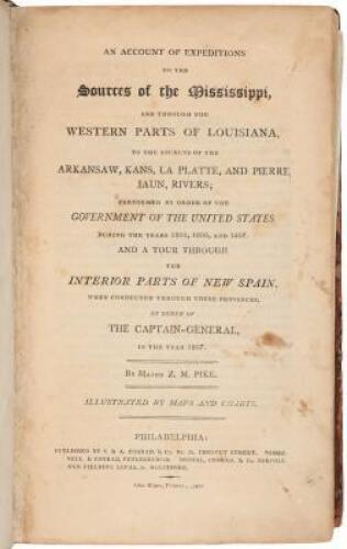 An Account of Expeditions to the Sources of the Mississippi, and Through the Western parts of Louisiana, to the Sources of the Arkansaw, Kans, La Platte, and Pierre Juan Rivers; Performed by Order of the Government of the United States During the Years 18