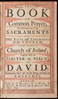 The Book of Common Prayer, and Administration of the Sacraments and Other Rites and Ceremonies of the Church, According to the Use of the Church of Ireland; Together with the Psalter or Psalms of David, Pointed at they are to be Sung or Said in Churches