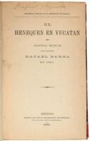El Henequen en Yucat&aacute;n. Memoria escrita por el Ingeniero&hellip; en 1893. [Bound with 8 other works]