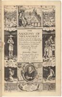 The Anatomy of Melancholy. What it is, with all the kinds causes, symptomes, prognostickes, & seuerall cures of it. In three partitions, with their severall sections, members & subsections. Philosophically, medicinally, historically, opened & cut up. By D