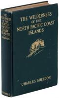 The Wilderness of the North Pacific Coast Islands: A Hunter's Experiences While Searching for Wapiti, Bears, and Caribou on the Large Coast Islands of British Columbia and Alaska