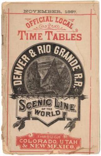Denver & Rio Grande R.R., Scenic Line f the World. Official Local Time Tables, Through Colorado, Utah and New Mexico, November 1887