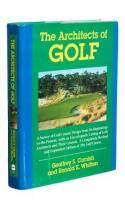 The Architects of Golf: A Survey of Golf Course Design from Its Beginnings to the Present, with an Encyclopedic Listing of Golf Course Architects and Their Courses