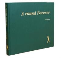 A Round Forever: The Story of Australia's Foremost Family in the Golf Design and Construction Disciplines