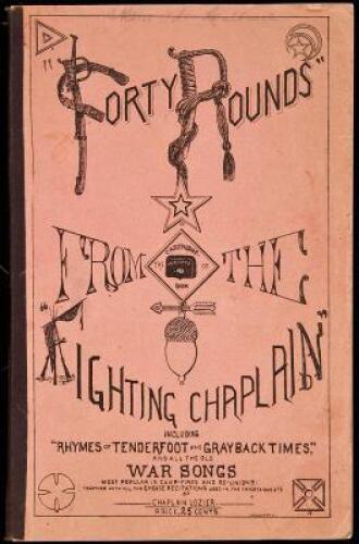 40 Rounds from the Cartidge Box of the Fighting Chaplain Embracing the "Cream" of the "Old War Songs" and Recitations, and the Odes of the W.R.C., G.A.R., S. of V.