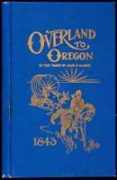 Overland to Oregon in the Tracks of Lewis and Clarke: History of the First Emigration to Oregon in 1843