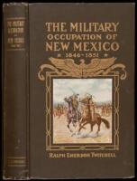 The History of the Military Occupation of the Territory of New Mexico from 1846-1851 by the Government of the United States, together with Biographical Sketches of Men Prominent in the Conduct of the Government During that Period