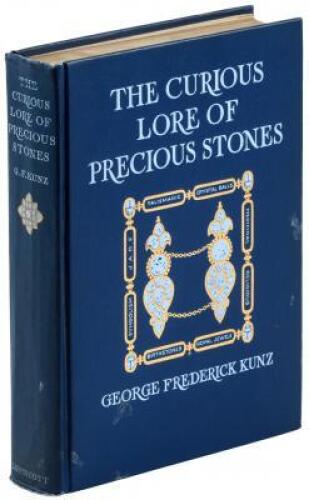 The Curious Lore of Precious Stones, Being a Description of Their Sentiments and Folk Lore, Superstitions, Symbolism, Mysticism, Use in Medicine...