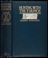 Hunting With the Eskimos: The Unique Record of a Sportsman's Year among the Northernmost Tribe -- the Big Game Hunting, the Native Life, and the Battle for Existence through the Long Arctic Night