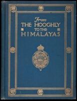 From Hooghly to the Himalayas: Being an Illustrated Handbook to the chief places of interest reached by the Eastern Bengal State Railway