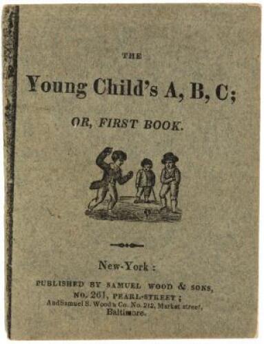 The Young Child's A,B,C; Or, First Book