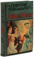 The Surprising Adventures of the Man in the Moon. Showing how, in company with Santa Claus, Robinson Crusoe, Cinderella and her Prince, Jack the Giant Killer, Little Red Riding Hood, Old Mother Hubbard, Jack Sprat and His Wife, Tommy Tucker and some other