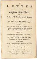 A Letter from a Russian Sea-Officer, to a Person of Distinction at the Court of St. Petersburgh: containing His Remarks upon Mr. de l'Isle's Chart and Memoir, relative to the New Discoveries Northward and Eastward from Kamtschatka. Together with some obse