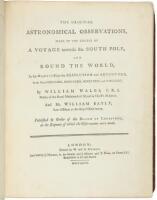 The Original Astronomical Observations, made in the course of A Voyage towards the South Pole, and Round the World, in his Majesty's Ships the Resolution and Adventure, in the years 1772, 1773, 1774, and 1775