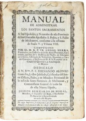 Manual de Administrar los Santos Sacramentos a los Españoles, y Naturales de Esta Provincia de los Gloriosos Apostoles S. Pedro, y S. Pablo de Michuacan, Conforme a la Reforma de Paulo V. y Urbano VIII