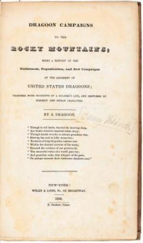 Dragoon Campaigns to the Rocky Mountains; Being a History of the Enlistment, Organization, and first Campaign of the Regiment of United States Dragoons; Together with Incidents of a Soldier's Live, and Sketches of Scenery and Indian Character