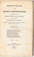 Dragoon Campaigns to the Rocky Mountains; Being a History of the Enlistment, Organization, and first Campaign of the Regiment of United States Dragoons; Together with Incidents of a Soldier's Live, and Sketches of Scenery and Indian Character