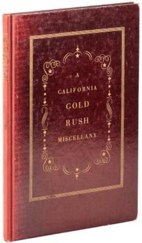 A California Gold Rush Miscellany, Comprising: The Original Journal of Alexander Barrington, Nine Unpublished Letters from the Gold Mines, Reproductions of Early Maps...