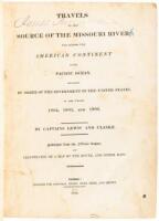 Travels to the Source of the Missouri River and Across the American Continent to the Pacific Ocean. Performed by Order of the Government of the United States, in the Years 1804, 1805, and 1806... Published from the Official Report, and illustrated by a ma