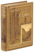 In the Heart of the Sierras: The Yo Semite Valley, both Historical and Descriptive: And Scenes by the Way. Big Tree Groves. The High Sierra, with its Magnificent Scenery, Ancient and Modern Glaciers, and other Objects of Interest; with Tables of Distances