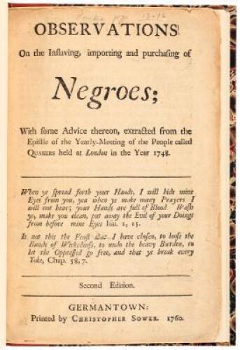 Observations on the Inslaving, Importing and Purchasing of Negroes; With Some Advice Thereon,...