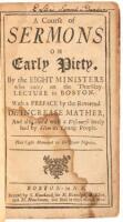 A Course of Sermons on Early Piety. By the Eight Ministers who carry on the Thursday Lecture in Boston