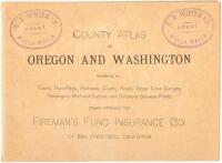 County atlas of Oregon and Washington, showing all towns, post offices, railroads, county roads, stage lines carrying passengers, mail and express, and distances between points, drawn expressly for the Fireman's Fund Insurance Co. of San Francisco, Califo