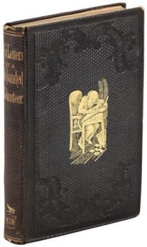 War Letters of a Disbanded Volunteer, Embracing his Experiences as Honest Old Abe's Bosom Friend and Unofficial Adviser