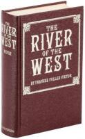 The River of the West. Life and Adventures in the Rocky Mountains and Oregon; Embracing Events in the Life-Time of a Mountain-Man and Pioneer: With the Early History of the North-Western Slope...