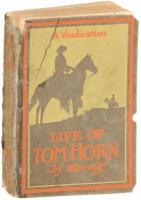 Life of Tom Horn, Government Scout and Interpreter, Written by Himself, Together with His Letters and Statements by His Friends. A Vindication.