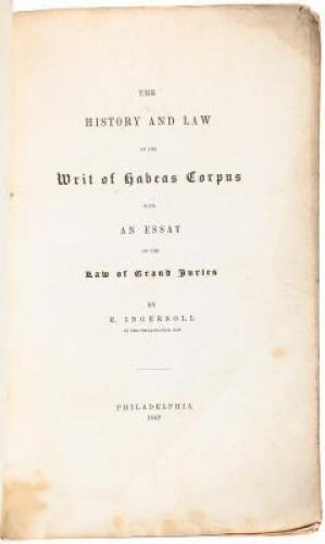 The History and Low of the Writ of Habeas Corpus, with an Essay on the Law of Grand Juries