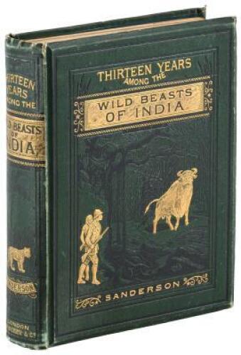 Thirteen Years among the Wild Beasts of India: Their Haunts and Habits from Personal Observation; with an Account of the Modes of Capturing and Taming Elephants