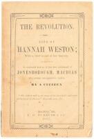 The Revolution. Life of Hannah Weston; With a Brief Record of Her Ancestry, Also a Condensed History of the First Settlement Jonesborough, Machias and Other Neighboring Towns