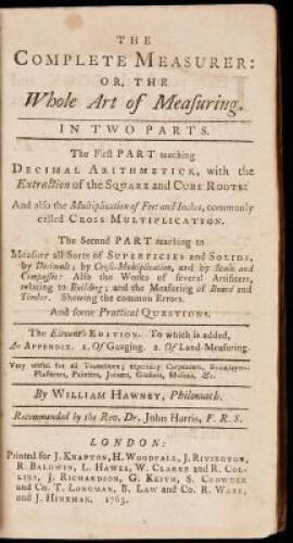 The Complete Measurer: or, the whole art of measuring. In two parts. The first part teaching decimal arithmetick, with the Extraction of the Square and Cube Roots: And also the Multiplication of Feet and Inches, commonly called Cross Multiplication. The s