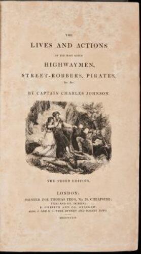 The Lives and Actions of the Most Noted Highwaymen, Street-Robbers, Pirates, &c. &c.