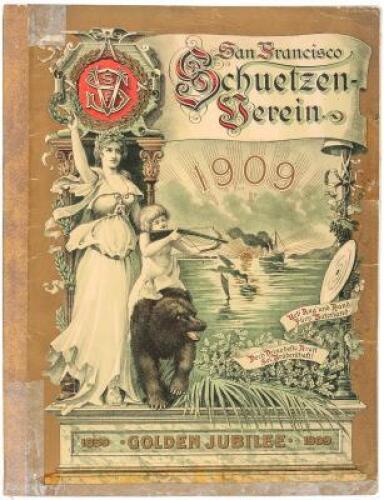 Fiftieth Anniversary Golden Jubilee and Shooting Festival of the San Francisco Schuetzen Verein, at Shell Mound Park, Berkeley from Sunday, August 29, to Sunday, September 5, 1909