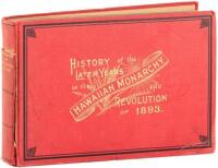 History of the Later Years of the Hawaiian Monarchy and Revolution of 1893