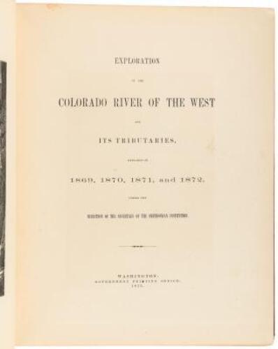 Exploration of the Colorado River of the West and Its Tributaries. Explored in 1869, 1870, 1871, and 1872, under the Direction of the Secretary of the Smithsonian Institution