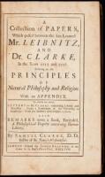 A Collection of Papers...between Mr. Leibnitz and Dr. Clarke, in the Years 1715 and 1716. Relating to the Principles of Natural Philosophy and Religion