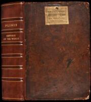 The Historie of the World: Commonly Called the Naturall Historie of C. Plinius Secundus. Translated into English by Philemon Holland, Doctor of Physicke