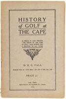 History of Golf at the Cape, in which is also treated ''The Origin of the Game of Golf,'' Golf Stories and a Register of S.A. Clubs