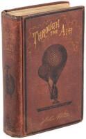 Through the Air: A Narrative of Forty Years' Experience as an Aeronaut.