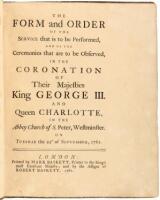 The Form and Order of the Service that is to be Performed and of the Ceremonies that are to be Observed, in the Coronation of Their Majesties King George III. and Queen Charlotte, in the Abbey Church of S. Peter, Westminster. On Tuesday the 22d of Septemb