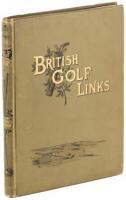 British Golf Links: A Short Account of the Leading Golf Links of the United Kingdom with Numerous Illustrations and Portraits