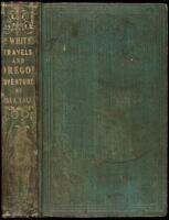 Ten Years In Oregon. Travels and Adventures of Doctor E. White and Lady West of the Rocky Mountains; with Incidents of Two Sea Voyages Via Sandwich Islands Around Cape Horn; Containing also a Brief History of the Missions and Settlement of the Country...