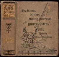 The Mines, Miners and Mining Interests of the United States in 1882