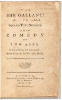 The She Gallant: or, Square-Toes Outwitted: A New Comedy of Two Acts as Now Performing, with Great Applause, at the Theatre in Smock-Alley, Dublin