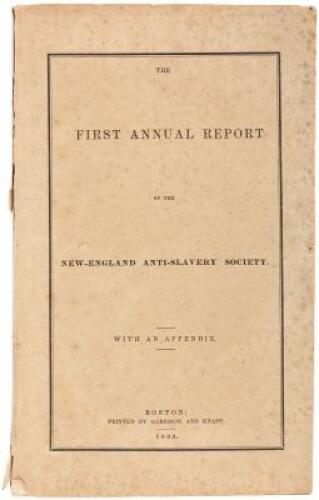 First Annual Report of the Board of Managers of the New England Anti-Slavery Society, presented Jan. 9, 1833. With an appendix